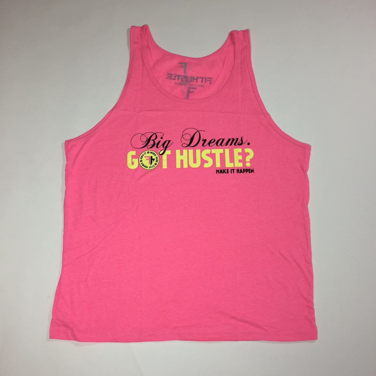 Neon Pink (Tank)-Big Dreams. Got Hustle? MAKE IT HAPPEN.